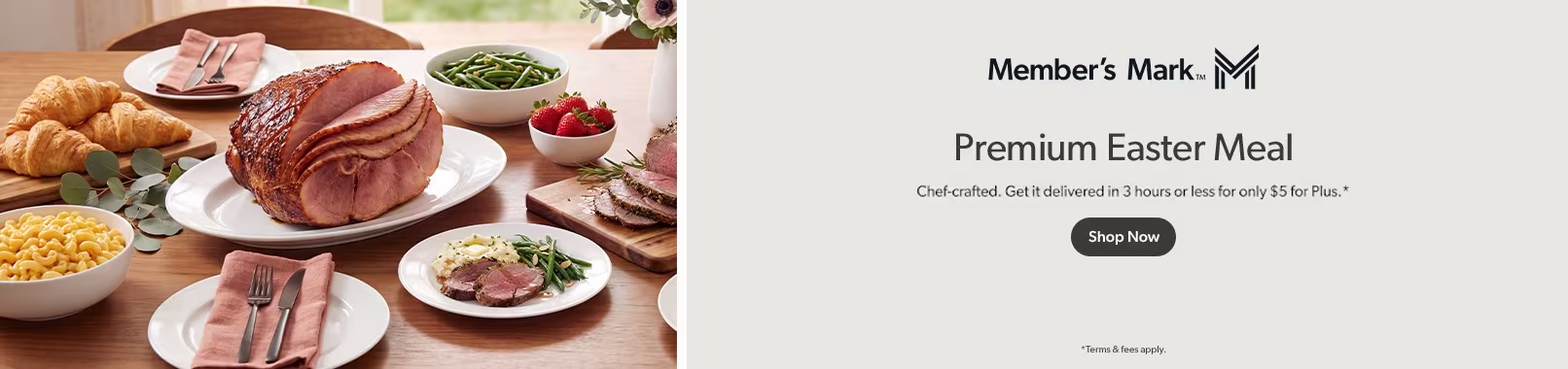 A premium Easter meal.Chef-crafted. Get it delivered in 3 hours or less for only $5 with Plus. Shop Now
